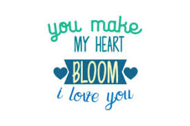 You Make My Heart Bloom I Love You Quote Svg Cut Graphic By Thelucky Creative Fabrica