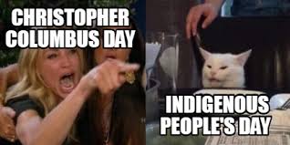 Indigenous australians are people with familial heritage to groups that lived in australia before british colonisation. Meme Creator Funny Christopher Columbus Day Indigenous People S Day Meme Generator At Memecreator Org