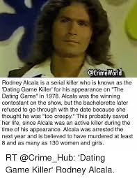 Alcala died in a hospital. World Rodney Alcala Is A Serial Killer Who Is Known As The Dating Game Killer For His Appearance On The Dating Game In 1978 Alcala Was The Winning Contestant On The Show