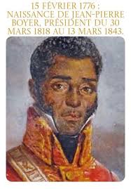 Jean-Pierre Boyer, cet homme qui, en 1825, a accepté de verser une  indemnité de 150 millions de francs-or pour obtenir la reconnaissance de  notre indépendance, chèrement acquise au prix du sang de