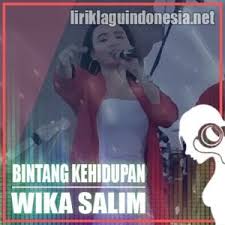 Lagu bintang kehidupan merupakan lagu yang dipopulerkan oleh nike ardila. Lirik Lagu Wika Salim Bintang Kehidupan