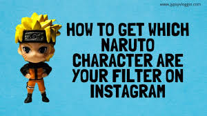 How To Get Which Naruto Character Are Your Filter On Instagram Youtube