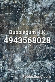 Bubblegum K K Roblox Id Roblox Music Codes Roblox Music Codes Roblox Id Roblox