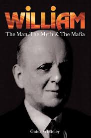 William: The Man, The Myth & The Mafia : Whiteley, Gates: Amazon.com.au:  Books