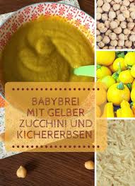Babybrei Mit Kichererbsen Gelber Zucchini Und Reis Rezept Babybrei Gelbe Zucchini Kichererbsen