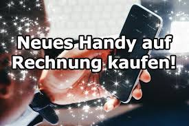 Handy Auf Rechnung Kaufen Smartphone Gunstig Finanziert
