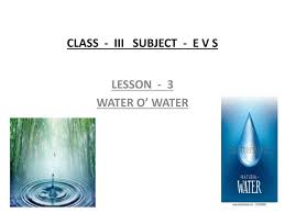 Are there ncert solutions for chapter 3 water o water? Ppt Class Iii Subject E V S Powerpoint Presentation Free Download Id 2560696