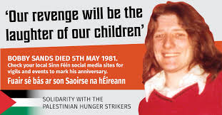 Bobby sands var en irländsk nationalist som ledde en hungerstrejk i fängelse 1981. Sinn Fein On Twitter Our Revenge Will Be The Laughter Of Our Children Check Your Local Sf Social Media Sites For Vigils And Events To Mark Bobby S Anniversary Https T Co Aqlolvw3fv