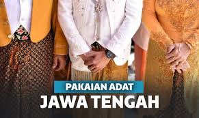 Kebaya juga dikenal sebagai pakaian adat jawa secara keseluruhan. Pakaian Adat Jawa Tengah Yang Bertahan Di Arus Zaman
