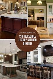134 Incredible Luxury Kitchen Designs Luxury Kitchen Design Luxury Kitchens Best Kitchen Designs