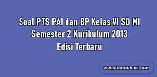 Check spelling or type a new query. Soal Pts Pai Kelas 6 Semester 2 Kurikulum 2013 Tahun 2021 Websiteedukasi Com