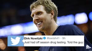 Dirk Nowitzki had the greatest response to receiving an offseason drug test 