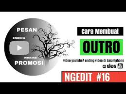 Cara Membuat Outro Video Youtube Di Hp Android Smartphone Tutorial Youtube Video Smartphone Pesan
