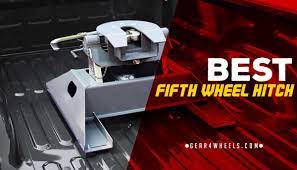 Get the basics of fifth wheel hitches and what you need. Best Fifth Wheel Hitch In 2021 Reviews And Comparison Gear4wheels