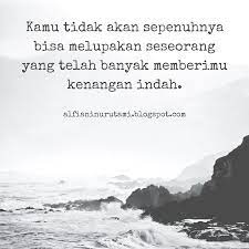 Mendakilah gunung bukan karena ingin terlihat oleh dunia. Kata Kata Tentang Kenangan Indah
