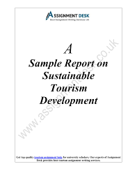 The 2030 agenda aims at sustainable development in the economic, social and environmental dimensions. Detailed Sample Report On Sustainable Tourism Development By Assignment Desk Issuu