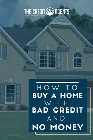 How To Buy A Home With Bad Credit And No Money For Most People Who Suffer From Poor Credit Scores No Credit Scores Home Buying Bad Credit Credit Card Loans