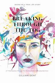 Breaking Through The Fog: A 7-Part Journey Through The Healing Mind of a  Trauma Survivor