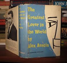THE GREATEST LOVER IN THE WORLD | Alex Austin | First Edition; First  Printing