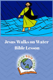 jesus walks on water mission bible class