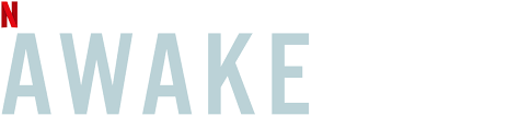 The next day we awoke to the sound of drums.— sarah ferrell. Awake Netflix Offizielle Webseite