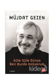 74 adet şiirden oluşan şiirim geldi bırakın beni isimli bir albümü var. Mujdat Gezen Kimdir Biyografi Bilgileri Kitaplari Kidega