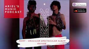 Oracular spectacular, an album by mgmt. Mgmt Oracular Spectacular Track By Track Review Podcast Pt 1 Ep 21 Youtube