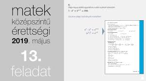 Ma írták az érettségizők a magyar nyelv és irodalom középszintű és emelt. Matek Kozepszintu Erettsegi 2019 Majus 13 Feladat Youtube