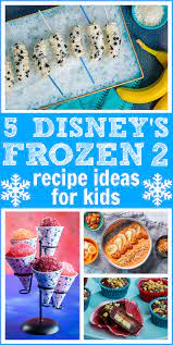5 Disney S Frozen 2 Inspired Recipes For Kids Raising Whasians Frozen Themed Food Kids Meals Inspired Recipes