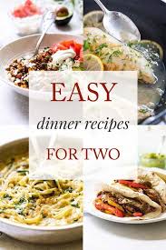 11 Easy Dinner Recipes For Two In 2020 Easy Dinner Recipes Easy Dinner Meals For Two