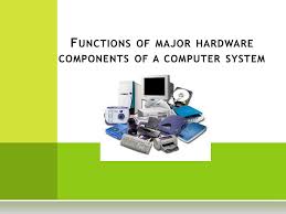 The input and the output elements of a computer are the elements with which end users interact. Ppt Functions Of Major Hardware Components Of A Computer System Powerpoint Presentation Id 1320536