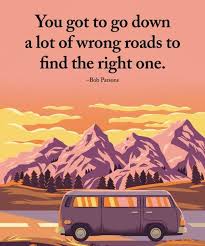 you got to go down a lot of wrong roads to find the right one bob parsons motivational quotes for life power of positivity life quotes