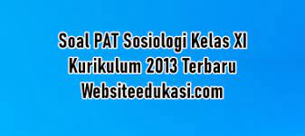 Soal Pat Sosiologi Kelas 11 K13 Dan Jawaban Tahun 2021
