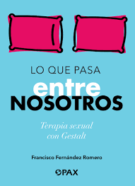 1 lo hablaremos entre nosotros. Lo Que Pasa Entre Nosotros Terapia Sexual Con Gestalt Gestaltnet