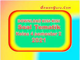 Menginjak awal semester genap, bagi madrasah yang menyelenggarakan kurikulum 2013 untuk kelas 3 dan 6. Download Kisi Kisi Soal Kelas 4 Semester 2 Terbaru Dewanguru Com