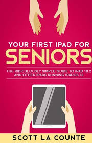 Your First Ipad For Seniors The Ridiculously Simple Guide To Ipad 10 2 And Other Ipads Running Ipados 13 Paperback Walmart Com Ipad Seniors Guide