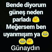 Gunaydin Komik Capsler Guzel Sozler Cute Quotes For Him Cute Quotes Cool Words
