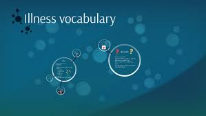 Health and illness words, vocabulary list. Illness Vocabulary By Csilla Kiss