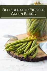 Refrigerator Pickled Green Beans Recipe Green Bean Recipes Pickled Green Bean Recipes Pickled Green Beans