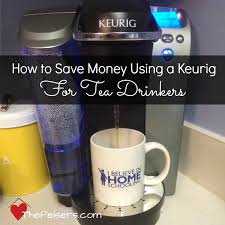 How To Save Money Using A Keurig For Tea Drinkers Keurig Tea Drinkers Keurig Recipes