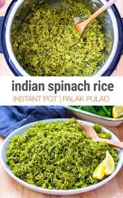 Instant Pot Spinach Rice Indian Palak Pulao Recipe In 2020 Indian Rice Recipes Vegetarian Rice Recipes Indian Food Recipes Vegetarian