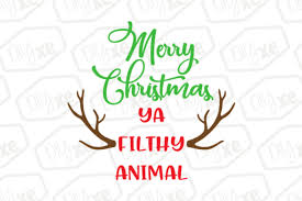 427 x 620 jpeg 53 кб. Merry Christmas Ya Filthy Animal Graphic By Sheryl Holst Creative Fabrica
