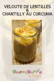 Veloute De Lentilles Chantilly Au Curcuma Veloute De Lentilles Curcuma Chantilly