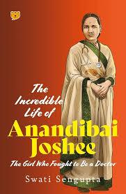 Incredible Life of Anandibai Joshee ...