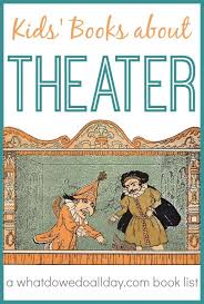 12 Picture Books About Theater For Kids Kids Theater Picture Book Drama Education
