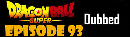 Sūpā senshi wa nemurenai) or by toei's own english title dragon ball z: Dragon Ball Super Episode 93 English Dubbed Dbsuper Dragon Ball Super Episodes