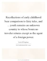 Recollections Of Early Childhood Bear Comparison To Fairy Tales Picture Quotes