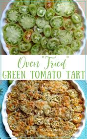 Fried Green Tomato Tart Portlandia Pie Lady Recipe Green Tomato Recipes Tomato Tart Tomato Recipes