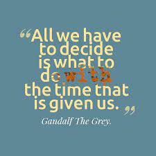 I like the muted sounds, the shroud of grey, and the silence that comes with fog. Gandalf The Grey S Quote About All We Have To Decide