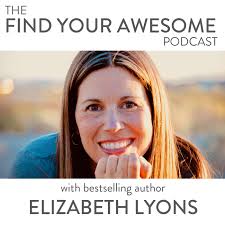 Find Your Awesome with Elizabeth Lyons — Kelsey Abbott